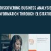 Discovering Business Analysis Information Through Elicitation - Casey Ayers