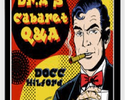 Dr. A’s Cabaret Q&A - Docc Hilford