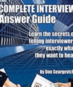 The Complete Interview Answer Guide with Bonus - Don Georgevich