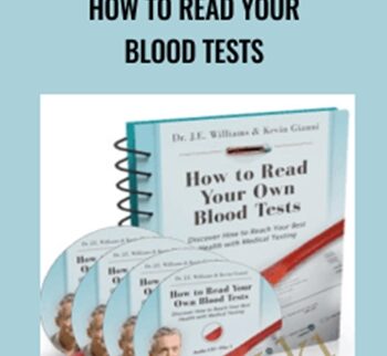 How to Read Your Blood Tests - Dr. J.E. Williams & Kevin Gianni