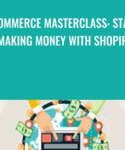 Ecommerce MasterClass: Start Making Money With Shopify