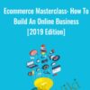 Ecommerce Masterclass: How To Build An Online Business [2019 Edition] - Tony Folly