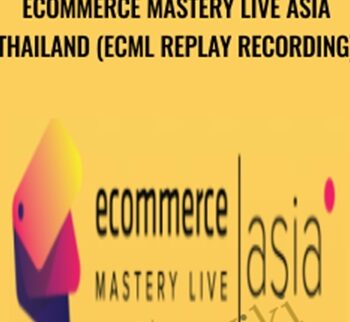 Ecommerce Mastery Live Asia Thailand (ECML Replay Recording)