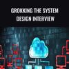 Grokking the System Design Interview – Educative