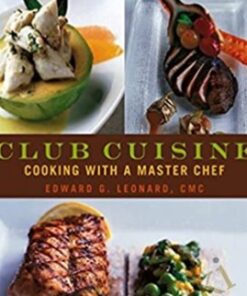 Club Cuisine: Cooking with a Master Chef - Edward G. Leonard