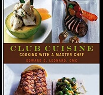 Club Cuisine: Cooking with a Master Chef - Edward G. Leonard