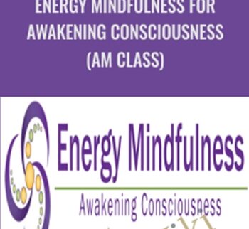 Energy Mindfulness for Awakening Consciousness (AM Class) - Karen Wilson