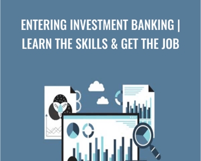 Entering Investment Banking | Learn the Skills & Get the Job