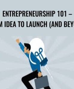 Entrepreneurship 101 – From Idea to Launch (And Beyond)