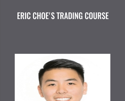 Eric Choe's Trading Course - Eric Choe