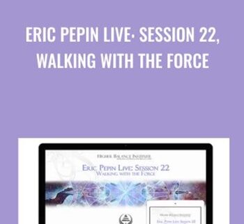 Eric Pepin Live: Session 22, Walking with the Force - Higher Balance Institute