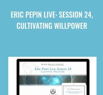 Eric Pepin Live: Session 24, Cultivating Willpower - Higher Balance Institute