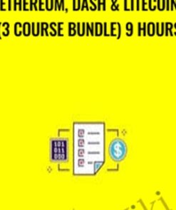 Ethereum, Dash & Litecoin (3 Course Bundle) 9 Hours - Saad Tariq Hameed