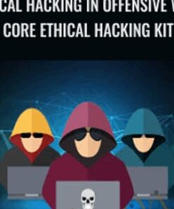 Ethical Hacking in Offensive Way: Core Ethical Hacking Kit - Various Authors