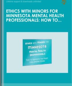 Ethics with Minors for Minnesota Mental Health Professionals: How to Navigate the Most Challenging Issues - Terry Casey