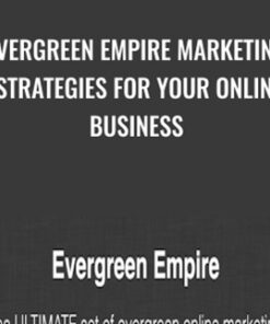 Evergreen Empire Marketing Strategies for Your Online Business - Greg Jeffries
