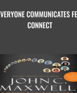 Everyone Communicates Few Connect  - John Maxwell