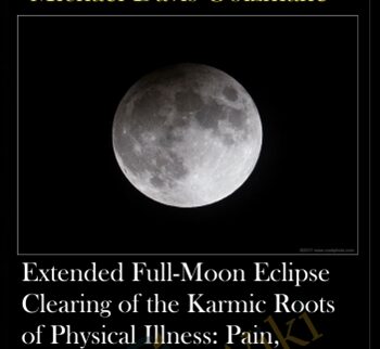 Extended Full-Moon Eclipse Clearing Of The Karmic Roots Of Physical Illness