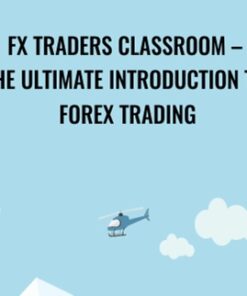 FX Traders Classroom – The Ultimate Introduction to Forex Trading