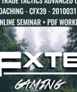 FXTE - Trade Tactics Advanced Online Coaching - CFX39 - 20100317 - Live Online Seminar + PDF Workbooks - Jimmy Young