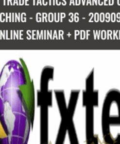FXTE - Trade Tactics Advanced Online Coaching - Group 36 - 20090916 - Live Online Seminar + PDF Workbooks - Jimmy Young