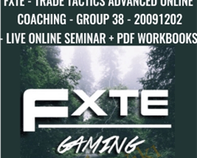 FXTE - Trade Tactics Advanced Online Coaching - Group 38 - 20091202 - Live Online Seminar + PDF Workbooks - Jimmy Young