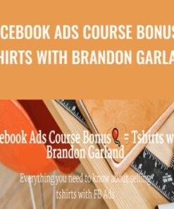 Facebook Ads Course Bonus = Tshirts with Brandon Garland - Brandon Garland