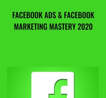 Facebook Ads & Facebook Marketing MASTERY 2020