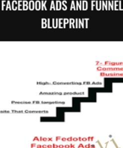 Facebook Ads and Funnels Blueprint – Alex Fedotoff