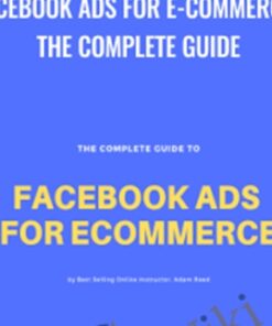 Facebook Ads for E-Commerce: The Complete Guide -  Adam Reed