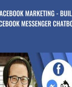 Facebook Marketing - Build Facebook Messenger Chatbots - Isaac Rudansky