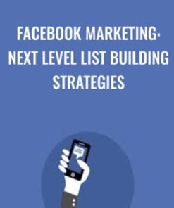 Facebook Marketing: Next Level List Building Strategies - Sandor Kiss
