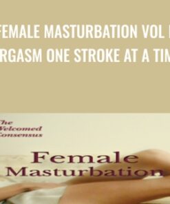 Female Masturbation Vol I: Orgasm One Stroke at a Time (Online Video)