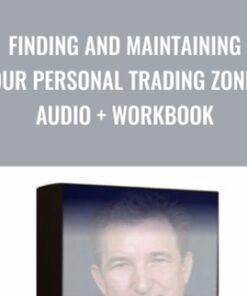 Finding and Maintaining Your Personal Trading Zone – Audio + Workbook - Mark Douglas