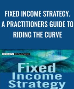 Fixed Income Strategy. A Practitioners Guide to Riding the Curve - Tamara Mast Henderson