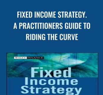 Fixed Income Strategy. A Practitioners Guide to Riding the Curve - Tamara Mast Henderson