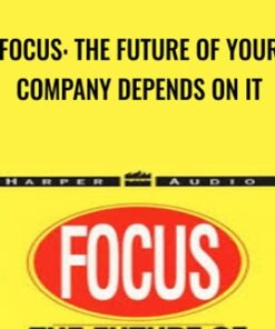 Focus: The Future Of Your Company Depends On It - Al Ries