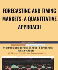 Forecasting and Timing Markets: A Quantitative Approach - Henry H. Liu