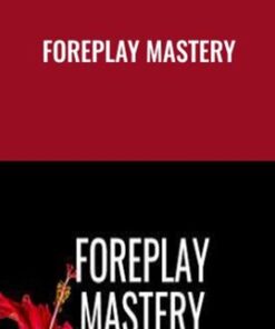 Foreplay Mastery - Pleasure Mechanics