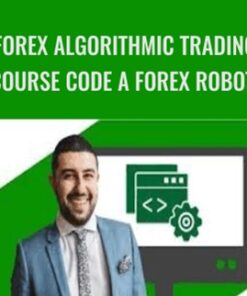 Forex Algorithmic Trading Course Code a Forex Robot!
