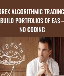 Forex Algorithmic Trading – Build Portfolios of EAs – No coding