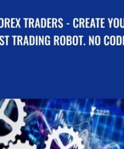 Forex Traders - Create Your First Trading Robot. No Coding! - Menachem Reinshmidt