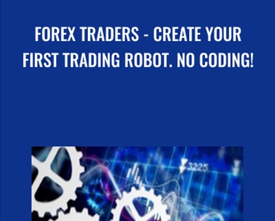 Forex Traders - Create Your First Trading Robot. No Coding! - Menachem Reinshmidt
