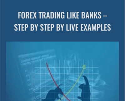 Forex Trading Like Banks – Step by Step by Live Examples