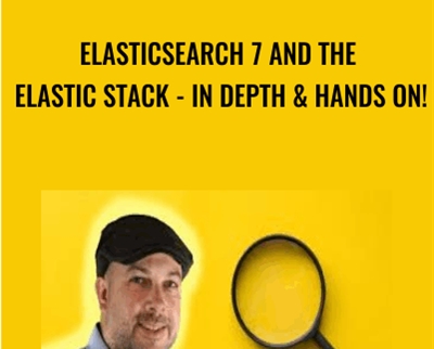 Elasticsearch 7 and the Elastic Stack - In Depth & Hands On! - Frank Kane