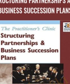 The Practitioner's Clinic - Structuring Partnerships and Business Succession Plans - Frank Rainaldi & Thomas Langdon