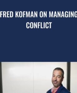 Fred Kofman on Managing Conflict - Fred Kofman