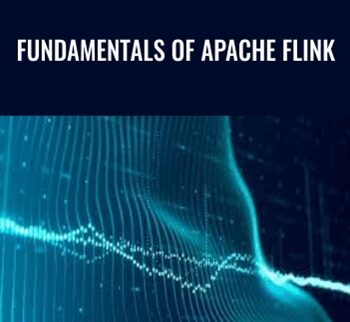 Fundamentals Of Apache Flink – Packt Publishing