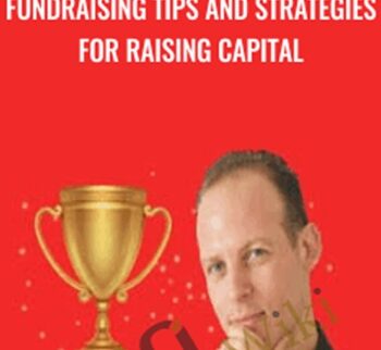 Fundraising Tips And Strategies For Raising Capital – Alex Genadinik