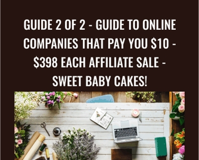 GUIDE 2 of 2 - Guide To Online Companies That Pay You $10 - $398 Each Affiliate Sale - Sweet Baby Cakes! - Kristie Chiles